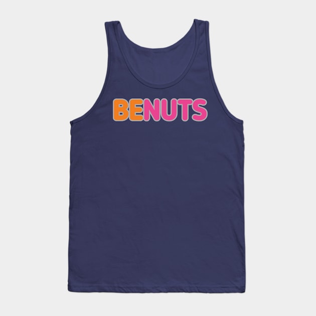 BE NUTS Tank Top by Best gifts for introverts